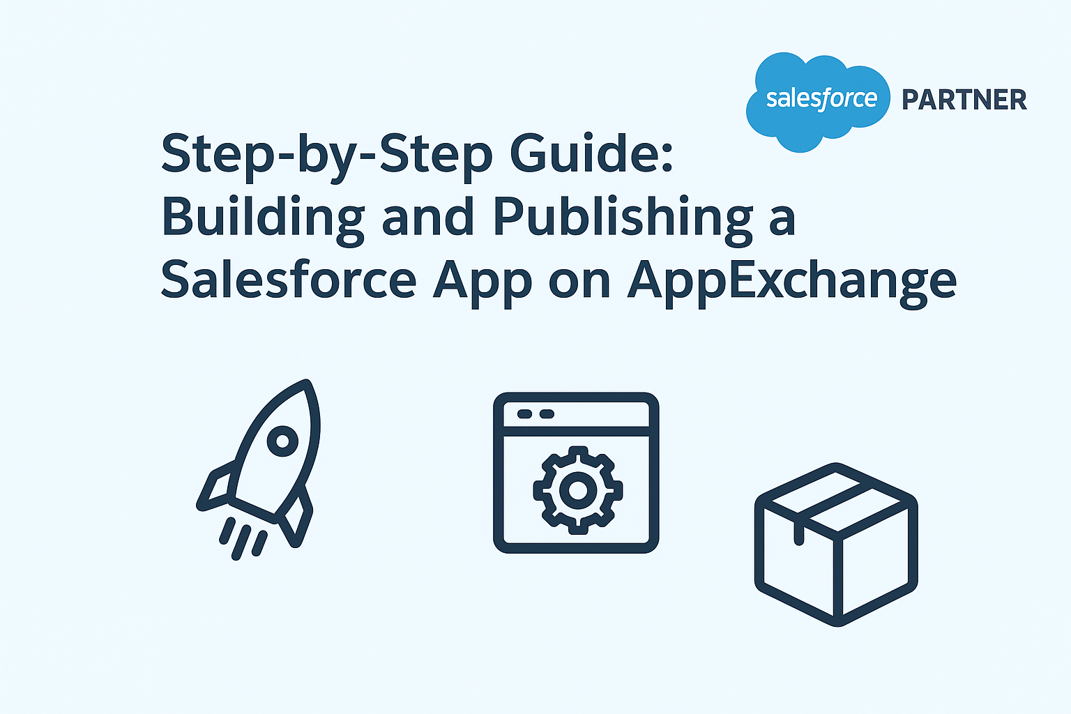 Step-by-Step Guide: Building and Publishing a Salesforce App on AppExchange